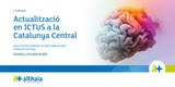 1a Jornada d'Actualització en ICTUS a la Catalunya Central 1a Jornada d'Actualització en ICTUS a la Catalunya Central