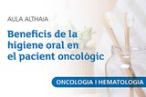 📹 "Beneficis de la higiene oral en el pacient oncològic"