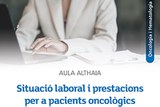 Aula Althaia d'Oncologia i Hematologia - "Situació laboral i prestacions per a pacients oncològics"