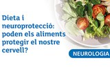 Aula Althaia Neurologia - Dieta i neuroprotecció: poden els aliments protegir el nostre cervell? Aula Althaia Neurologia - Dieta i neuroprotecció: poden els aliments protegir el nostre cervell?