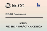 IRIS-CC Conferences: Ictus: Recerca i pràctica clínica IRIS-CC Conferences: Ictus: Recerca i pràctica clínica