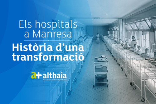 Althaia mostra la història dels hospitals de Manresa del segle XX per explicar la transformació de l’atenció sanitària a la ciutat